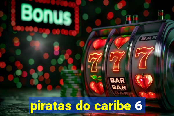 piratas do caribe 6